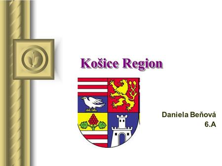 Košice Region Daniela Beňová 6.A. Košice Region is located in the southeastern part of the Slovak Republic It is one of the eight Slovak administrative.