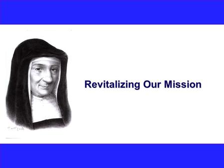 Revitalizing Our Mission. Lines of Action - Mission To revitalize our service to those who are poor, let us go further down the path already taken in.