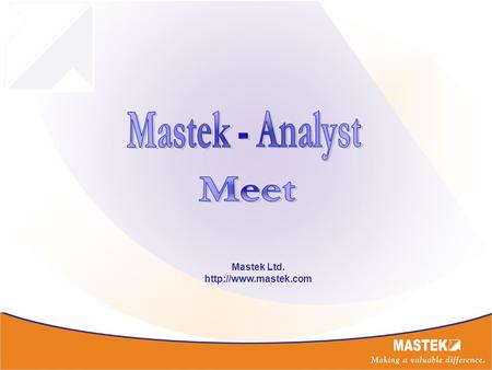 Mastek Ltd.  Growth by Vendor Size (US $M) 26% -5% -4% 19% 31% 4% 30% While Tier 1 companies and MNC backends have registered good.