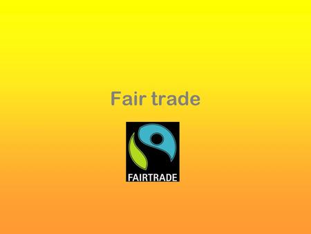 Fair trade. Fairtrade standards for small farmers and workers coffee and cocoa: grown by independent small farmers, working their own land and marketing.