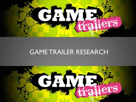 GAME TRAILER RESEARCH. WHAT IS A GAME TRAILER?  A game trailer is were game developers can showcase there new game to the public by creating a montage.