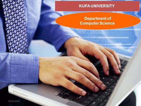 KUFA UNIVERSITY Department of Computer Science 09/12/2015.