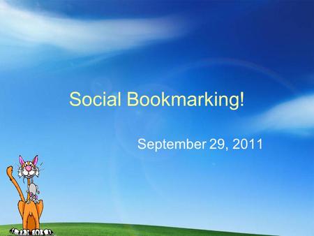 Social Bookmarking! September 29, 2011. For Today: Introduce Social Bookmarking Register at www.delicious.comwww.delicious.com Take home worksheet!