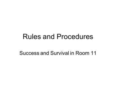 Rules and Procedures Success and Survival in Room 11.