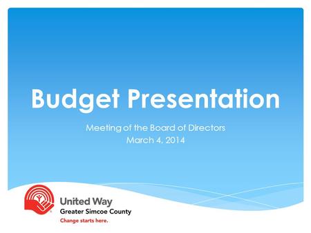 Budget Presentation Meeting of the Board of Directors March 4, 2014.