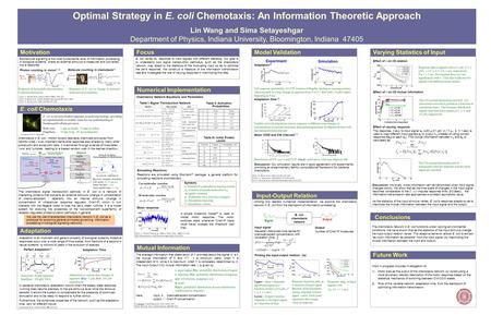 Optimal Strategy in E. coli Chemotaxis: An Information Theoretic Approach Lin Wang and Sima Setayeshgar Department of Physics, Indiana University, Bloomington,