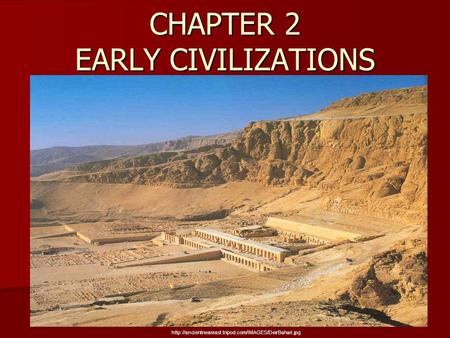 CHAPTER 2 EARLY CIVILIZATIONS