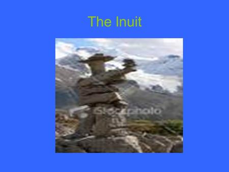 The Inuit.