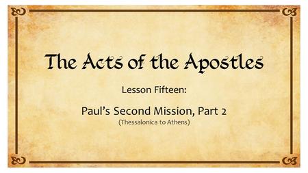 Lesson Fifteen: Paul’s Second Mission, Part 2 (Thessalonica to Athens)