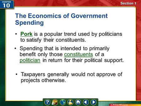 Section 1 The Economics of Government Spending Pork is a popular trend used by politicians to satisfy their constituents.Pork Taxpayers generally would.