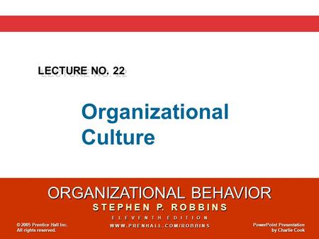 ORGANIZATIONAL BEHAVIOR S T E P H E N P. R O B B I N S E L E V E N T H E D I T I O N W W W. P R E N H A L L. C O M / R O B B I N S © 2005 Prentice Hall.