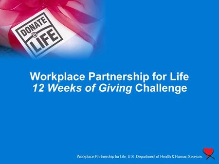 Workplace Partnership for Life, U.S. Department of Health & Human Services Workplace Partnership for Life 12 Weeks of Giving Challenge.