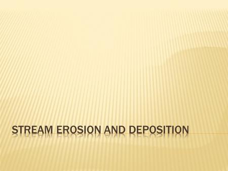  These two agents: erosion and deposition are the most important agents that affect weathered materials.  Erosion involves the physical removal of weathered.