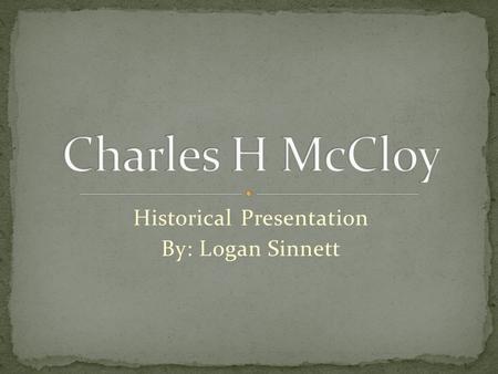 Historical Presentation By: Logan Sinnett. Life Span: 1886-1959 Education: Marietta College (1907-1910, 1947) John Hopkins Medical School(1910-1912) Grinnell.