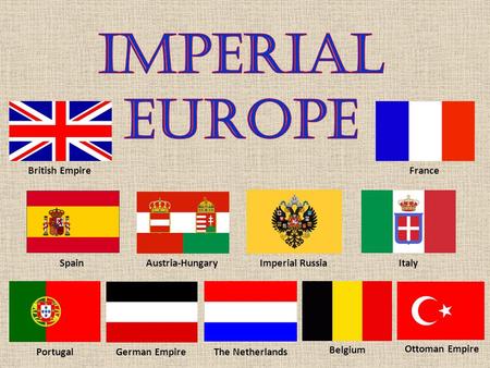 Imperial Europe British Empire France Spain Austria-Hungary