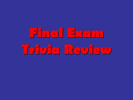 Final Exam Trivia Review. Round 1: Prehistory Round 1: Question 1 QUESTION: What does BC mean? What does AD mean…be specific.QUESTION: What does BC mean?