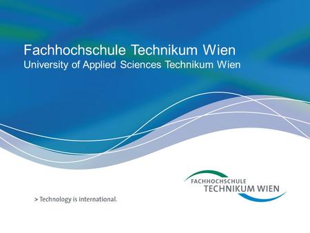 Fachhochschule Technikum Wien University of Applied Sciences Technikum Wien.