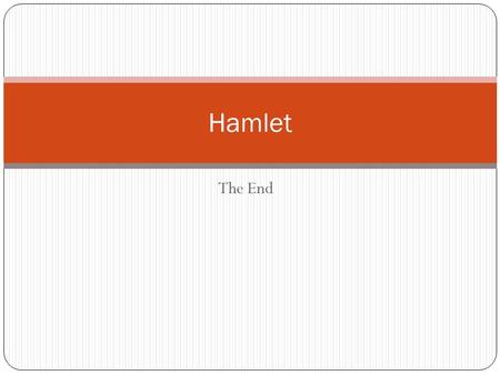 The End Hamlet. Objectives: identify and discuss the characteristics of the play that mark it as a Shakespearean tragedy. as some of act 5 questions are.