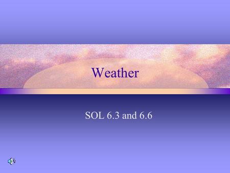 Weather SOL 6.3 and 6.6. Earth’s Energy Budget 30% reflected back into space 70% absorbed by atmosphere, clouds, land, and oceans Ultraviolet radiant.