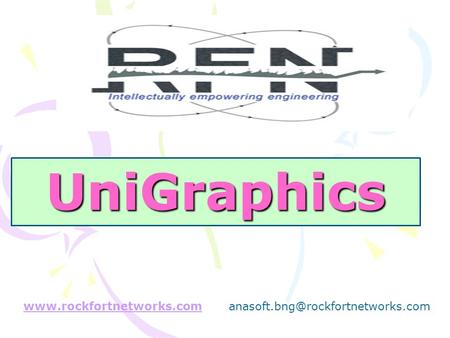 UniGraphics www.rockfortnetworks.com anasoft.bng@rockfortnetworks.com.