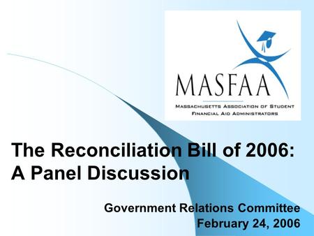 1 The Reconciliation Bill of 2006: A Panel Discussion Government Relations Committee February 24, 2006.