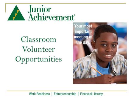 Classroom Volunteer Opportunities Your most important meeting of the day.