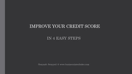 IMPROVE YOUR CREDIT SCORE IN 4 EASY STEPS Oraynab