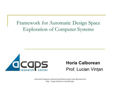 Advanced Computer Architecture & Processing Systems Research Lab  Framework for Automatic Design Space Exploration.