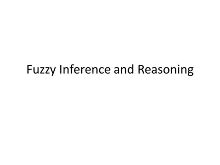 Fuzzy Inference and Reasoning