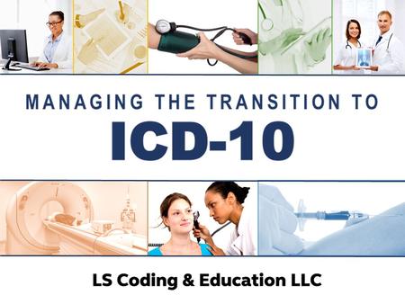 The transition from the ICD-9 medical coding system to ICD-10 will have a profound impact on all HIPAA- compliant businesses and organizations. In addition.