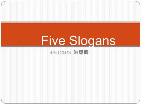 Five Slogans 494120454 洪瑋庭.