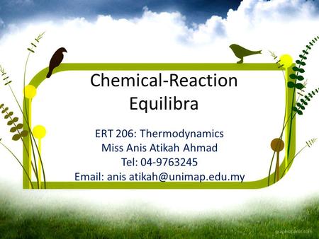 Chemical-Reaction Equilibra ERT 206: Thermodynamics Miss Anis Atikah Ahmad Tel: 04-9763245   anis