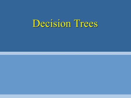 Decision Trees. Introduction Decision trees enable one to look at decisions: with many alternatives and states of nature which must be made in sequence.