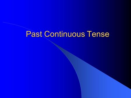 Past Continuous Tense. He Shewas It working. We Youwere They He was working.We were working.