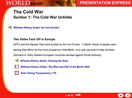 Two Sides Face Off in Europe NATO and the Warsaw Pact were divided by the Iron Curtain. In Berlin, floods of people were leaving East Berlin for the more.