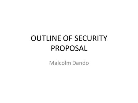 OUTLINE OF SECURITY PROPOSAL Malcolm Dando. 1. The Original Design of the EMR Web of Prevention – Intelligence, Export Controls, Arms Control The Biological.