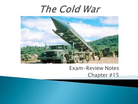 Exam-Review Notes Chapter #15. 1. Domino theory 2. Ngo Dinh Diem 3. Ho Chi Minh 4. Cuban Missile Crisis 5. Superpowers 6. Fidel Castro 7. Anti-ballistic.