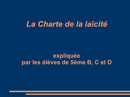 La Charte de la laïcité expliquée par les élèves de 5ème B, C et D.