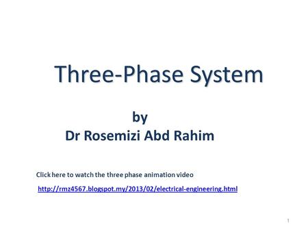 Three-Phase System 1 by Dr Rosemizi Abd Rahim Click here to watch the three phase animation video