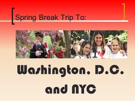 Spring Break Trip To: Washington, D.C. and NYC. Disclaimer This event is NOT sponsored by the Tahoma School District and the district assumes no responsibility.