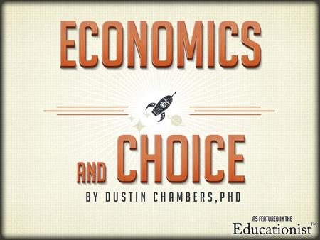 Overview  The relationship between economics and scarcity  Why scarcity necessitates choice  The importance of opportunity cost  Making decisions.