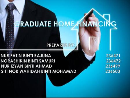  The Graduates Home Financing is a type of financing that are invented for graduates who are possessed with certificate of diploma or degree in which.