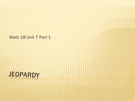 Math 1B Unit 7 Part 1. Pythagorean TheoremCirclesMidpointSlope Parallel and PerpendicularSystems 100 200 300 400 500.