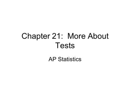 Chapter 21: More About Tests