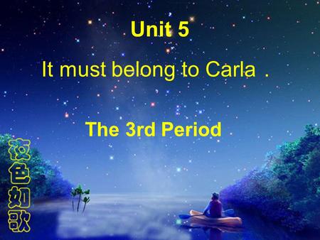 Unit 5 It must belong to Carla ． The 3rd Period. Revision 1. She is a creative girl. She plays ___ guitar and __ football very well. A. the,the B. the,a.