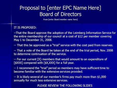 Proposal to [enter EPC Name Here] Board of Directors From [enter Board member name here] IT IS PROPOSED: --That the Board approve the adoption of the Leimberg.