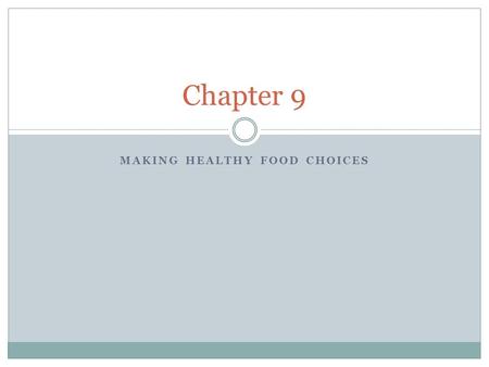 MAKING HEALTHY FOOD CHOICES Chapter 9. Why You Eat 3 reasons Why You Eat 3 reasons 1. To meet your body’s nutritional need 2. To satisfy your appetite.