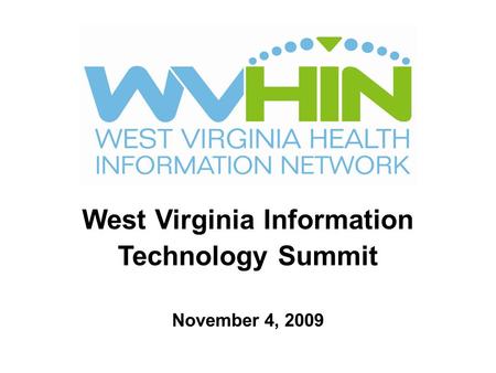 West Virginia Information Technology Summit November 4, 2009.