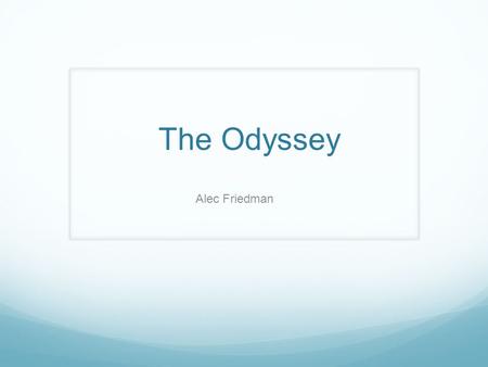 The Odyssey Alec Friedman. Books 1 to 5 Telemachus and Suitors Athena Poseidon Ino Phaeacian’s.