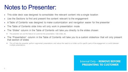 Notes to Presenter:  This slide deck was designed to consolidate the relevant content into a single location  Use the Sections to find and present the.